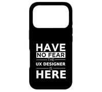 Custodia per iPhone 17 Pro Have No Fear UX Designer è qui, regalo divertente, lavoro, orgoglio