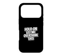 Custodia per iPhone 17 Pro Hold On Let Me Overthink This