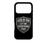 Custodia per iPhone 17 Pro Hold On Let Me Overthink This Funny Overthinker Joke Citazione