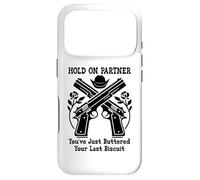 Custodia per iPhone 17 Pro Hold On Partner Sign You've Just Buttered Your Last Biscuit