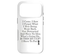 Custodia per iPhone 17 Pro I Came I Saw I Forgot What I Was Doing I Have to Pee Coffee