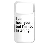 Custodia per iPhone 17 Pro I Can Hear You But I'm Not Listening Sorry Im Not Listening