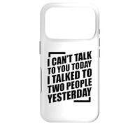 Custodia per iPhone 17 Pro I Can't Talk To You Today I Talked To Two People Yesterday