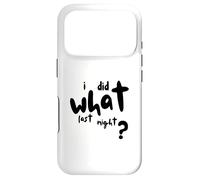 Custodia per iPhone 17 Pro I Did What Last Night