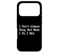 Custodia per iPhone 17 Pro I Don't Always Shop, But When I Do I Eat Funny Quote Apparel