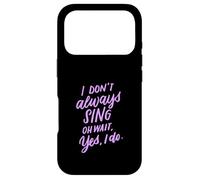 Custodia per iPhone 17 Pro I Don't Always Sing Oh Wait Yes I Do Musical Theatre Gift