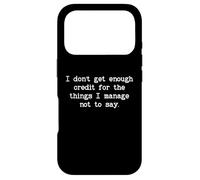 Custodia per iPhone 17 Pro I Don't Get Enough Credit for the Things I Manage Not to Say