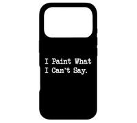 Custodia per iPhone 17 Pro I Paint What I Can't Say Funny Art Quotes
