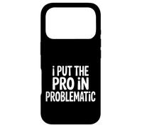 Custodia per iPhone 17 Pro I Put The Pro In Problematic Dramatic Chaos Sarcasm -