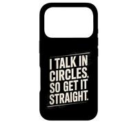 Custodia per iPhone 17 Pro I Talk In Circles So Get It Straight Divertente Sarcastico Citazione
