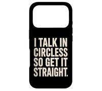 Custodia per iPhone 17 Pro I Talk In Circles So Get It Straight Divertente Sarcastico Citazione