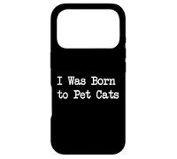Custodia per iPhone 17 Pro I Was Born to Pet Cats Citazioni divertenti