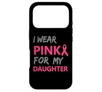 Custodia per iPhone 17 Pro I Wear Pink For My Daughter Breast Cancer Awareness