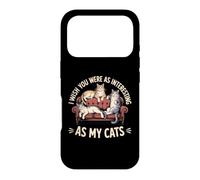 Custodia per iPhone 17 Pro I Wish You Were As Interesting As My Cats Feline Pet