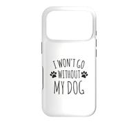 Custodia per iPhone 17 Pro I Won't Go Without My Dog - Proprietari di cani divertenti