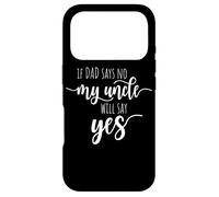 Custodia per iPhone 17 Pro If Dad Says No My Uncle Will Say Yes Nipote Da Zio