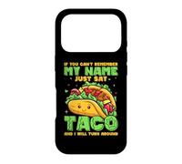 Custodia per iPhone 17 Pro If You Can't Remember My Name Just Say Taco And I Will Turn