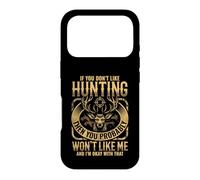 Custodia per iPhone 17 Pro If You Don't Like Hunting Then You Probably Won't Like Me