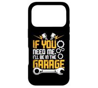 Custodia per iPhone 17 Pro If You Need Me I'll Be In The Garage