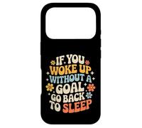 Custodia per iPhone 17 Pro If You Woke Up Without A Goal Go Back To Sleep -