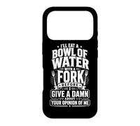 Custodia per iPhone 17 Pro I'll Eat A Bowl Of Water With A Fork Funny Citazione