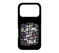 Custodia per iPhone 17 Pro I'm Not Flirting, I'm Just Hot And I Like To Talk