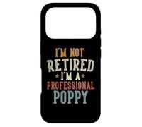 Custodia per iPhone 17 Pro I'm Not Retired I'm A Professional Poppy Father's Day