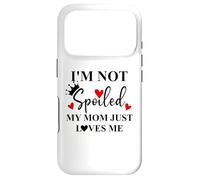 Custodia per iPhone 17 Pro Im Not Spoiled Mom Just Loves Me Mommy Girl Spoiled Daughter