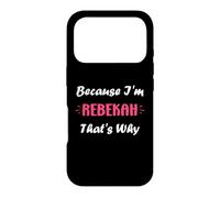 Custodia per iPhone 17 Pro I'm Rebekah That's Why funny quote personalized name Rebekah