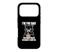 Custodia per iPhone 17 Pro I'm The Dad You Have Rules Because I Said So