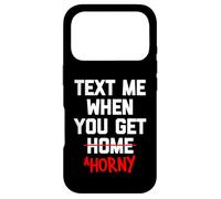 Custodia per iPhone 17 Pro Inviami un messaggio quando ti arrapi - Divertente Detto Carino Sexy Cool Sesso