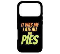Custodia per iPhone 17 Pro "It was me I eat all the Pies - Funny Pie Lover Slogan