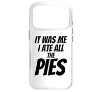 Custodia per iPhone 17 Pro "It was me I eat all the Pies - Funny Pie Lover Slogan