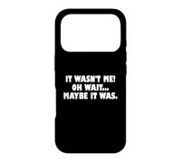 Custodia per iPhone 17 Pro It Wasn't Me Oh Wait Maybe It Was - Sarcastic Joke