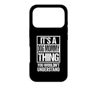 Custodia per iPhone 17 Pro It's A Dog Mommy Thing You Wouldn't Understand Puppy Lover