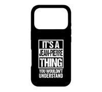 Custodia per iPhone 17 Pro It's A Jean-Pierre Thing You Wouldn't Understand First Name