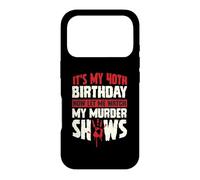 Custodia per iPhone 17 Pro It's My 40th Birthday Now Let Me Watch My Murder Show