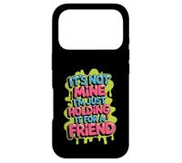 Custodia per iPhone 17 Pro It's Not Mine I'm Just Holding It For A Friend -