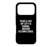 Custodia per iPhone 17 Pro la gente dice che la mia città è noiosa missione compiuta uomini spiritosi