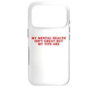 Custodia per iPhone 17 Pro La mia salute mentale non è eccezionale ma le mie tette sono divertenti amore per se stessi