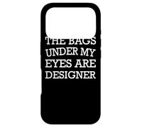 Custodia per iPhone 17 Pro Le borse sotto i miei occhi sono designer - Divertente