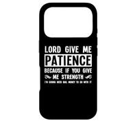 Custodia per iPhone 17 Pro Lord Give Me Patience, Not Strenght | Cool Hilarous Funny