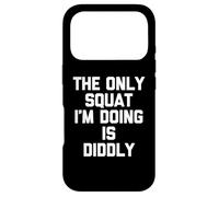 Custodia per iPhone 17 Pro L'unico squat che sto facendo è Diddly - Divertente detto allenamento palestra
