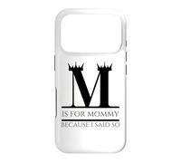 Custodia per iPhone 17 Pro M Is For Mommy Because I Said So Fun Mother Ma Festa della mamma