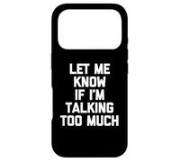 Custodia per iPhone 17 Pro Maglietta divertente con scritta "Let Me Know If I'm Talking Too Much"