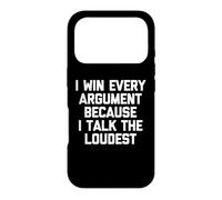 Custodia per iPhone 17 Pro Maglietta divertente "I Win Every Argument Because I Talk The Loudest