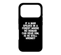 Custodia per iPhone 17 Pro Maglietta divertente "If A Man Speaks In A Forest, Is He Still Wrong?"