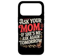 Custodia per iPhone 17 Pro Max ASK YOUR MOM IF SHE'S ME ASK AGAIN TOMORROW