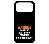 Custodia per iPhone 17 Pro Max Avvertire il tuo consiglio ad alto rischio Non sono nato ieri