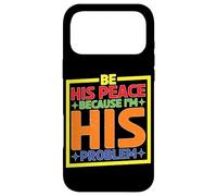 Custodia per iPhone 17 Pro Max Be His Peace Because I'm His Problem Fidanzata